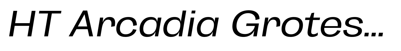 HT Arcadia Grotesk Expanded Expanded Regular Italic
